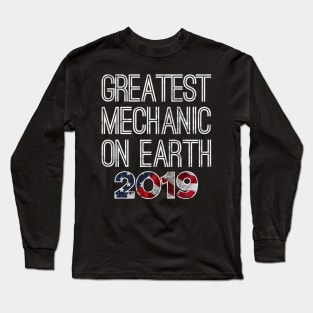 Greatest Mechanic On Earth 2019 Long Sleeve T-Shirt